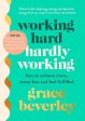 Working Hard, Hardly Working: How to achieve more, stress less and feel fulfilled: THE #1 SUNDAY TIMES BESTSELLER Sale